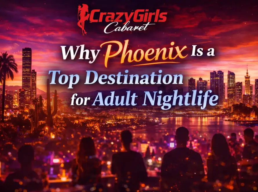 Why Phoenix Is a Top Destination for Adult Nightlife