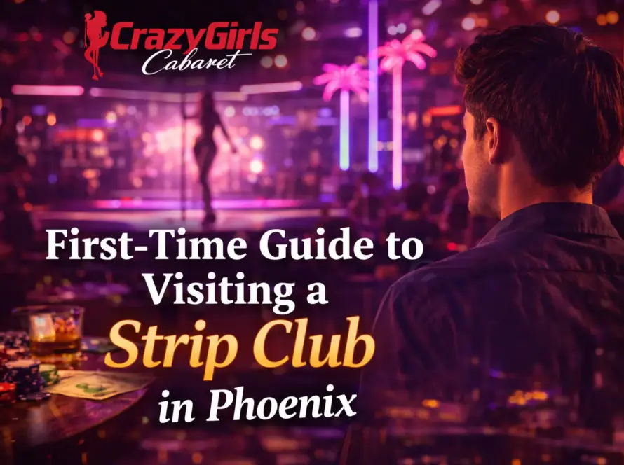 First-Time Guide to Visiting a Strip Club in Phoenix